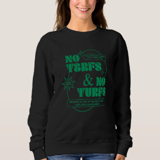 No Terfs And No Turfs Sweatshirt