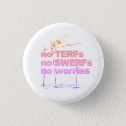 No TERFs No SWERFs No worries badge small Button
