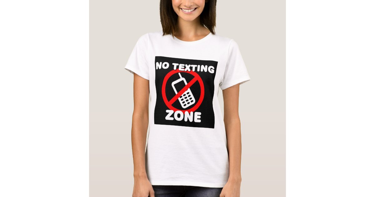 No Texting Zone T-Shirt | Zazzle