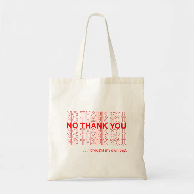 no thank you...i brought my own bag | Zazzle