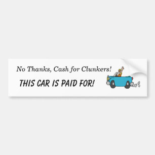 No Thanks, Cash for Clunkers! Bumper Sticker