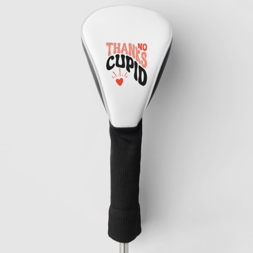 No Thanks Cupid_01 Golf Head Cover
