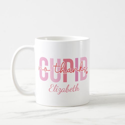 No Thanks Cupid Funny Custom Name Valentines Day Coffee Mug
