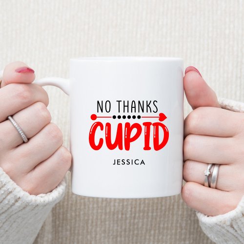 No Thanks Cupid Funny Saying Custom Name Coffee Mug