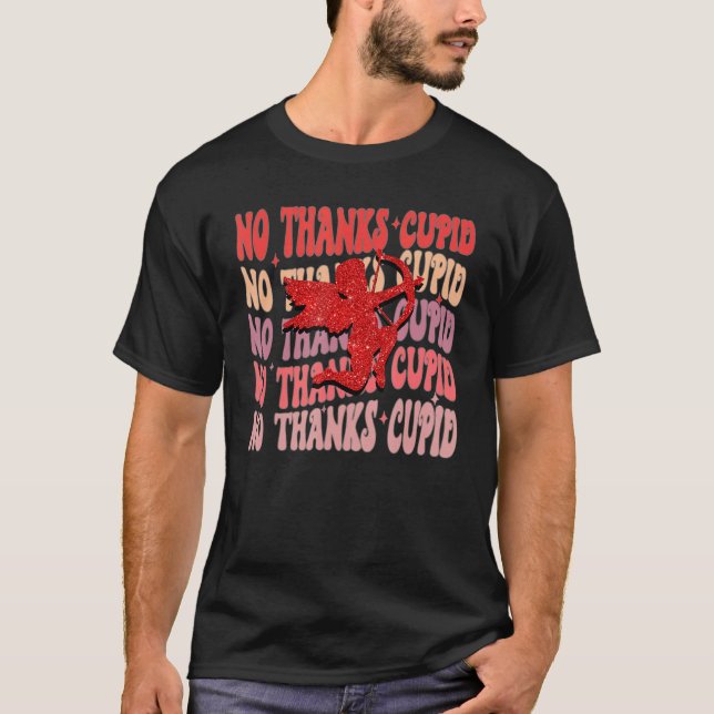 No Thanks Cupid Funny Saying Retro Valentine's Day T-Shirt (Front)