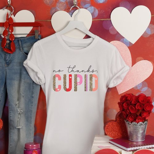 No Thanks Cupid Valentines Day T_Shirt