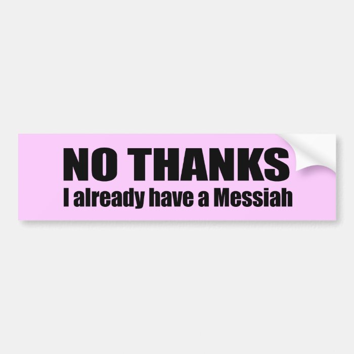 No Thanks, I already have a Messiah Bumper Stickers