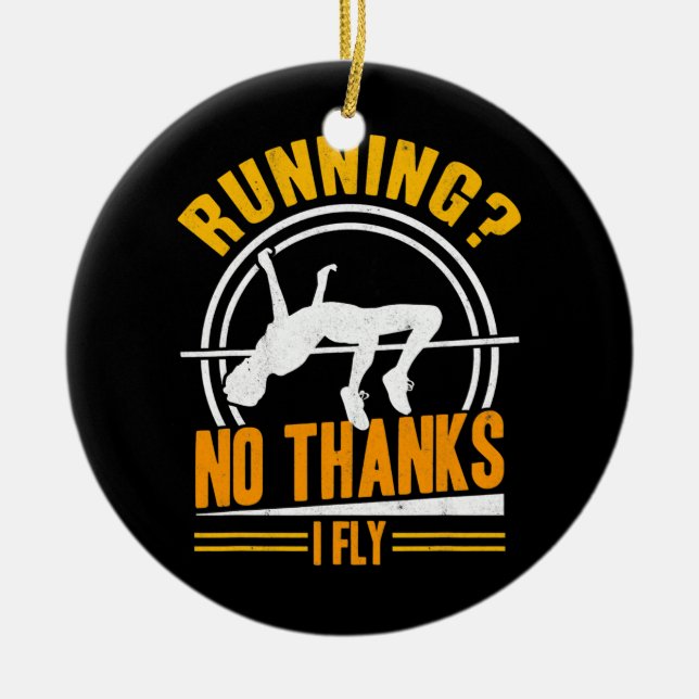 No Thanks I Fly High Jumping Track And Field High Ceramic Ornament (Front)