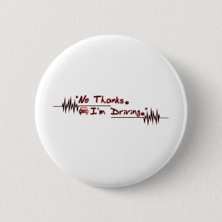 No Thanks. I'm Driving. Button