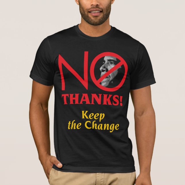 No Thanks! Keep the Change Barack Obama T-Shirt (Front)