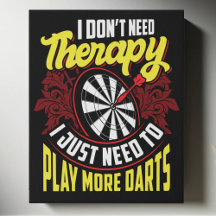 No Therapy Just More Darts Wall Art 16" x 20"