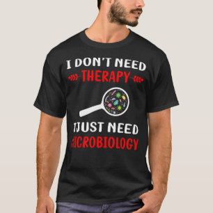 No Therapy Microbiology Microbiologist T-Shirt