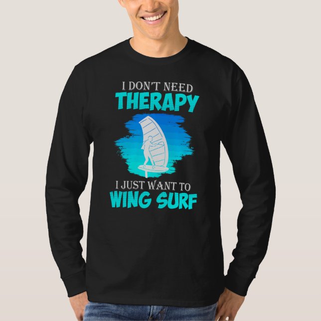 No Therapy Only Wing Surfing Wing Foil Wingsurf T-Shirt (Front)