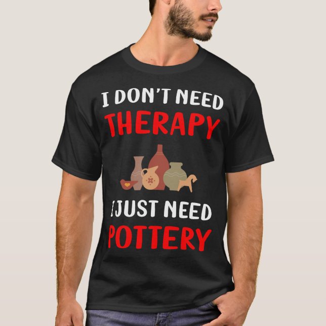 No Therapy Pottery Potter T-Shirt (Front)