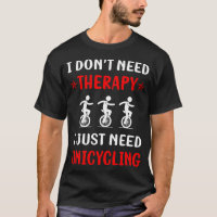 No Therapy Unicycling Unicycle Unicyclist