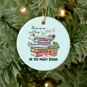 No Thing As Too Many Books Ceramic Ornament