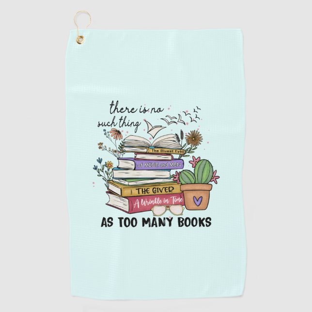 No Thing As Too Many Books Golf Towel (Front)