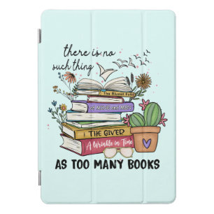 No Thing As Too Many Books iPad Pro Cover