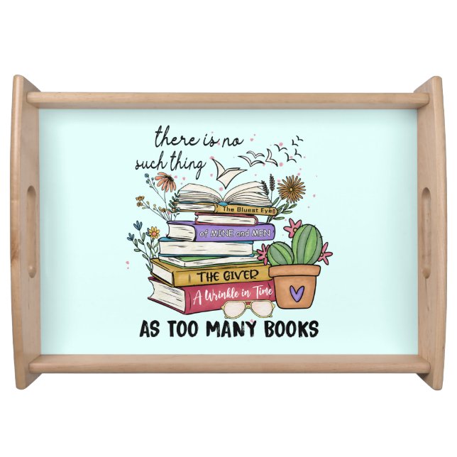 No Thing As Too Many Books Serving Tray (Front)