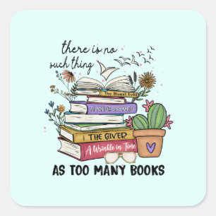 No Thing As Too Many Books Square Sticker