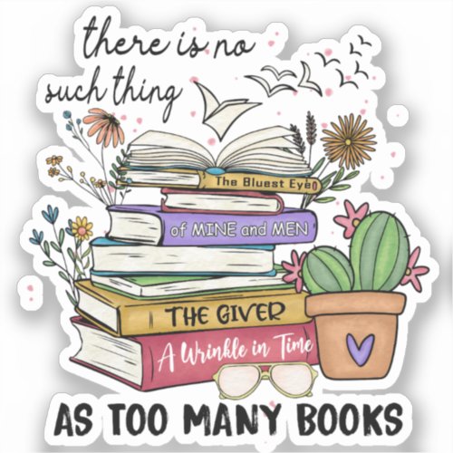 No Thing As Too Many Books Sticker