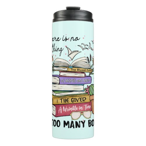 No Thing As Too Many Books Thermal Tumbler