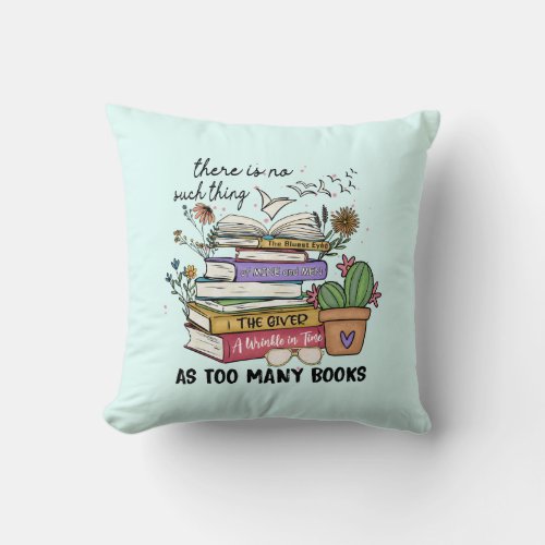 No Thing As Too Many Books Throw Pillow