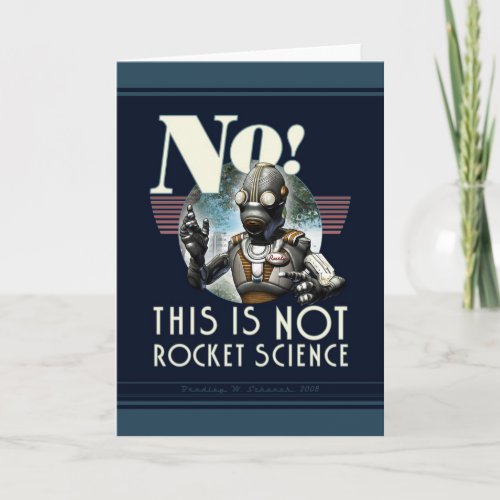 No! This is NOT Rocket Science Greeting Card