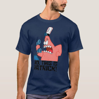 No this is Patrick T-Shirt