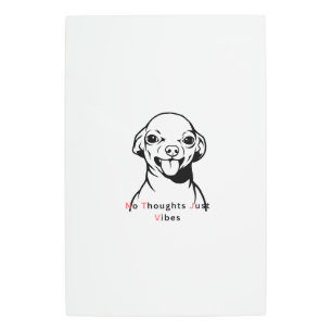 No Thoughts Just Vibes Funny Dog Meme Design Cute  Metal Print