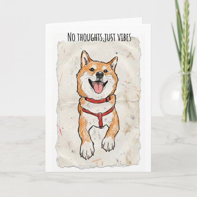 No Thoughts, Just Vibes – Happy Shiba Encouragemen Card (Front)