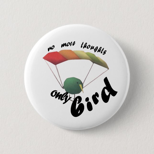 no thoughts only bird button (Front)