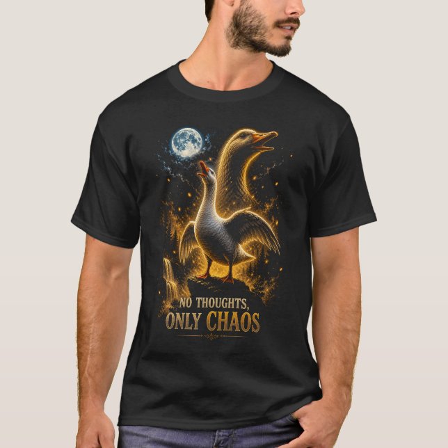 No Thoughts Only Chaos Funny Goose Gift T-Shirt (Front)