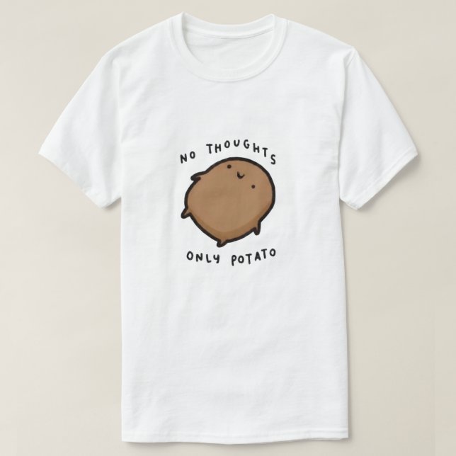 No thoughts only Potato T-Shirt (Design Front)