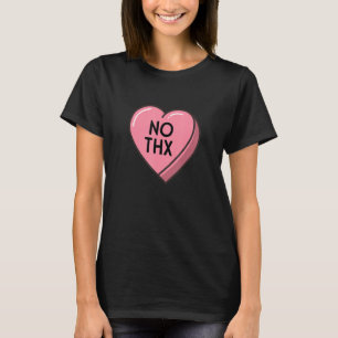 No Thx Singles Awareness Funny Anti Valentines Day T-Shirt