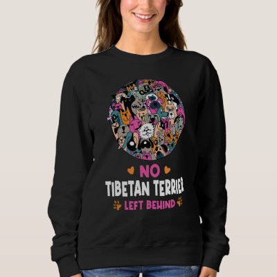 No Tibetan Terrier Left Behind Dog Lover Sayings P Sweatshirt