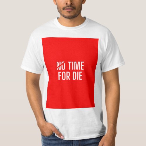 NO TIME FOR DIE T_Shirt