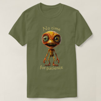 No time for patience 002 T-Shirt