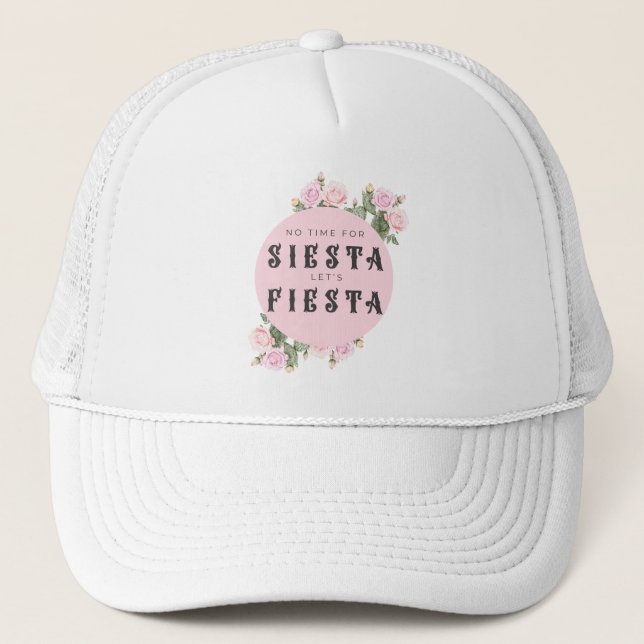 No time for siesta, lest fiesta bachelorette trucker hat (Front)