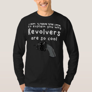 No Time Without Revolvers T-Shirt