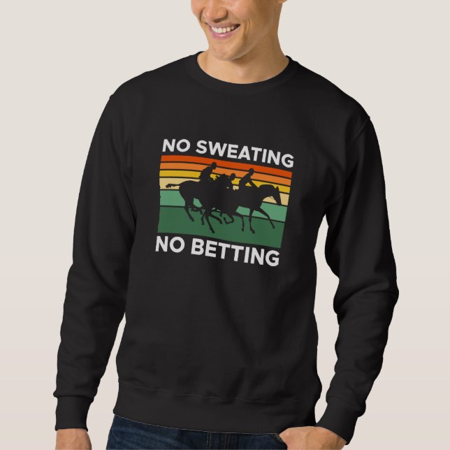 No ting No Betting Horse Racing Betting Sweatshirt (Front)