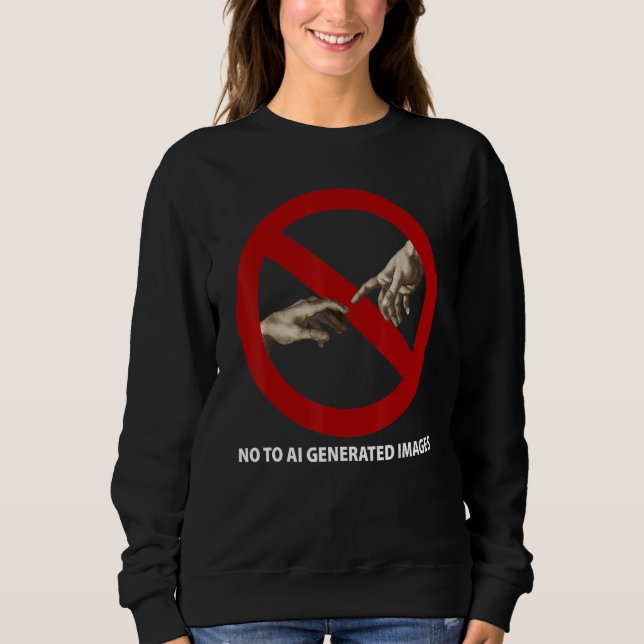 No To AI Generated Images Sweatshirt (Front)