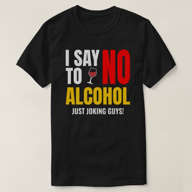No To Alcohol - White Lie Party | Funny Sarcastic T-Shirt (Design Front)