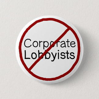 No to Corporate Lobbyists Button