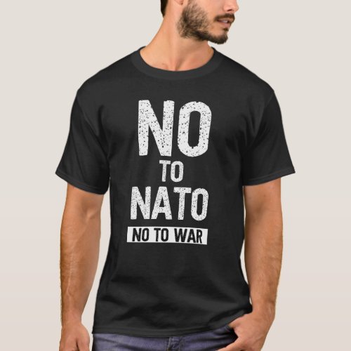 No to NATO Anti War Ukraine T_Shirt
