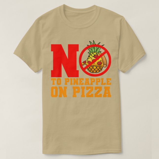 No To Pineapple Pizza Hawaiian  T-Shirt (Design Front)