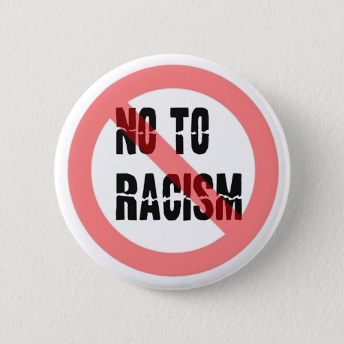 No To Racism  Anti Racism Slogan Button