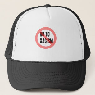 No To Racism   Anti Racism Slogan Trucker Hat