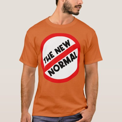 No To The New Normal T_Shirt