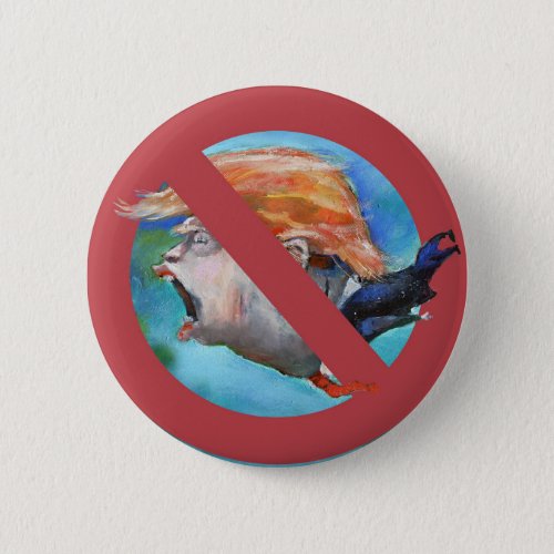  No to TRUMP _The Bottom feeder  Button